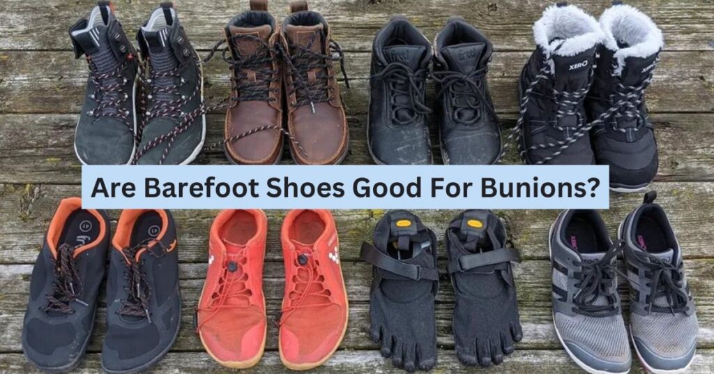 Are Barefoot Shoes Good For Bunions